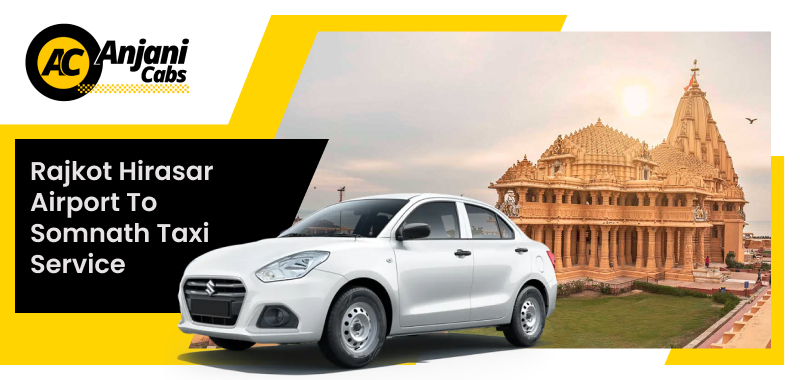 rajkot hirasar airport to Somnath Cab service