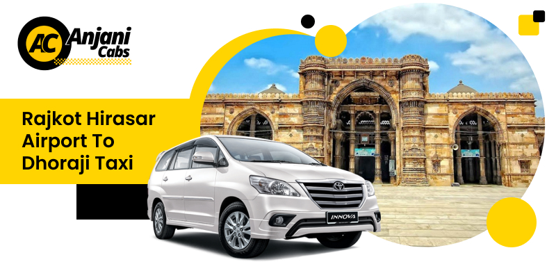 Rajkot Hirasar Airport to Dhoraji Taxi Service