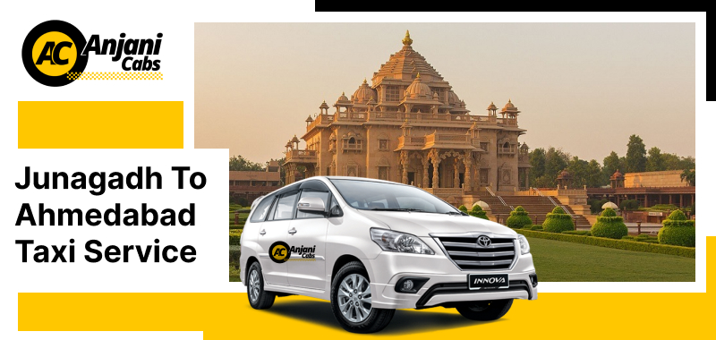 Junagadh to Ahmedabad Taxi @ Rs.3499