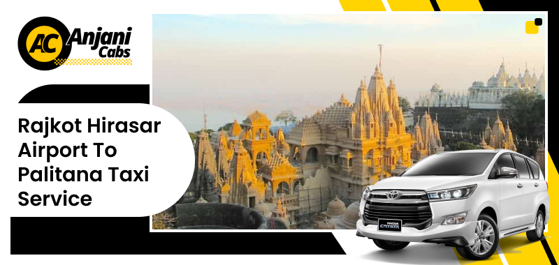 Rajkot Hirasar Airport to Palitana Taxi Service