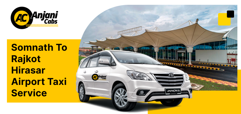 Somnath to Rajkot Hirasar Airport Taxi Service