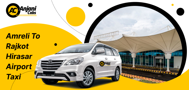 Amreli to Rajkot Hirasar Airport Cab service